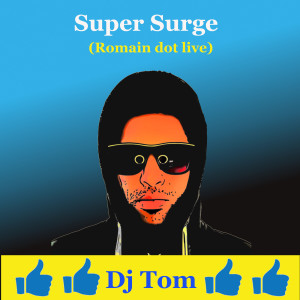 Dengarkan Super Surge (Romain dot live) lagu dari DJ Tom dengan lirik