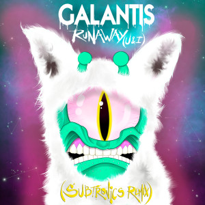 Galantis的專輯Runaway (U & I) (Subtronics Remix)