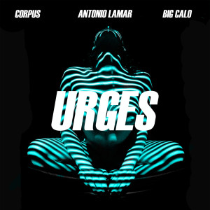 ดาวน์โหลดและฟังเพลง Urges (Explicit) พร้อมเนื้อเพลงจาก Corpus