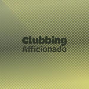 Clubbing Afficionado dari Various Artists