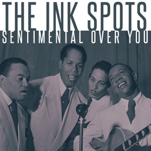 The Inkspots的專輯The Ink Spots - Sentimental Over You