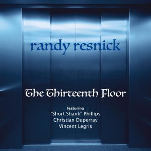 Listen to The Thirteenth Floor (feat. "Short Shank" Phillips, Christian Duperray & Vincent Legris) song with lyrics from Randy Resnick