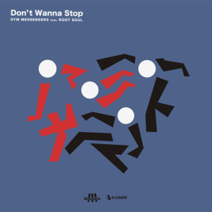 ดาวน์โหลดและฟังเพลง Don’t Wanna Stop (feat. ROOT SOUL) พร้อมเนื้อเพลงจาก DYM MESSENGERS
