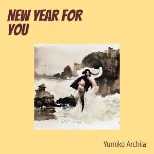 收聽Yumiko archila的New year for you歌詞歌曲