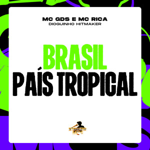 ดาวน์โหลดและฟังเพลง Brasil Pais Tropical (Explicit) พร้อมเนื้อเพลงจาก dioguinho hitmaker