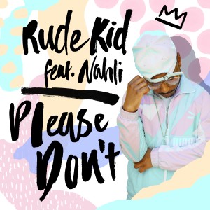 收聽Rude Kid的Please Don't歌詞歌曲