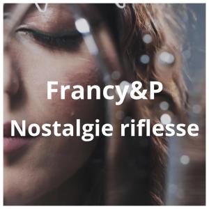 收聽Francy的Riflessi di Nostalgia (feat. Daniele Abate)歌詞歌曲
