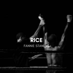 收聽Fannie Stanlike的Rice歌詞歌曲