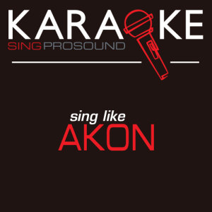 ดาวน์โหลดและฟังเพลง I Wanna Love You (Karaoke Instrumental Version) [In the Style of Akon] พร้อมเนื้อเพลงจาก ProSound Karaoke Band