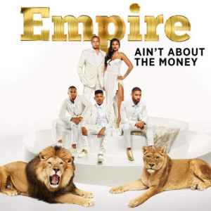 ดาวน์โหลดและฟังเพลง Ain't About the Money พร้อมเนื้อเพลงจาก Empire Cast