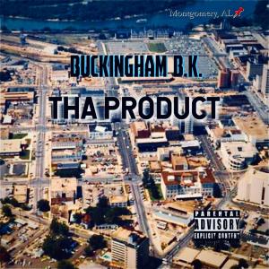 收聽BUCKINGHAM B.K.的THA PRODUCT! (Explicit)歌詞歌曲