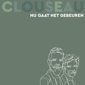อัลบัม Nu Gaat Het Gebeuren (Single Version) ศิลปิน Clouseau