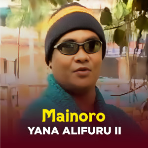 Listen to YANA ALIFURU II song with lyrics from Mainoro