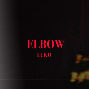 收聽Luko的Elbow (Explicit)歌詞歌曲