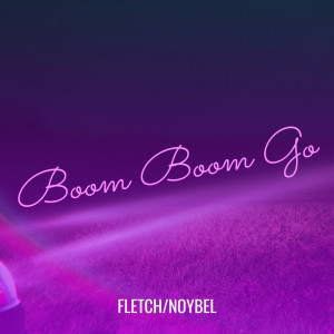 Dengarkan lagu Boom Boom Go (Explicit) nyanyian Fletch dengan lirik