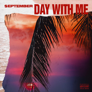 Day with Me (Explicit) dari $eptember