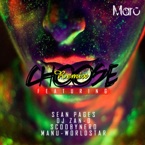 ดาวน์โหลดและฟังเพลง Choose (feat. Sean Pages, DJ Zan D, Scoobynero, Manu Worldstar) พร้อมเนื้อเพลงจาก Marc