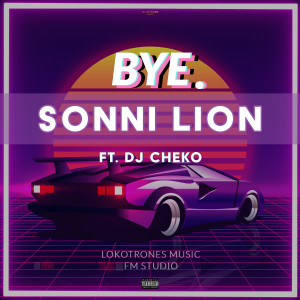 Dengarkan lagu Bye. nyanyian Sonni Lion dengan lirik