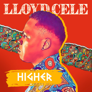 收聽Lloyd Cele的Higher歌詞歌曲