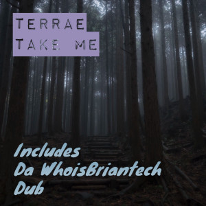 Dengarkan Take Me (Whoisbriantech'z Far Away Journey Dub) lagu dari Terrae dengan lirik