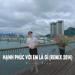 Dengarkan lagu Hạnh Phúc Với Em Là Gì (Remix 2014|Ytmix) nyanyian Kevin Tran dengan lirik