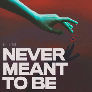 收听Gloria Tells的Never Meant to Be歌词歌曲