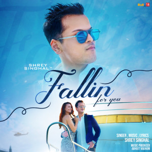 Listen to Fallin for You song with lyrics from Shrey Singhal