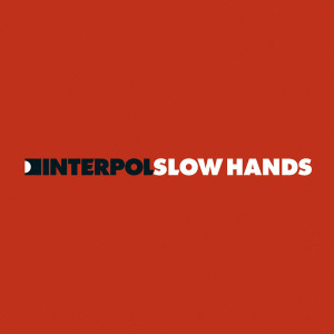 Album Slow Hands 2 (Explicit) oleh Interpol