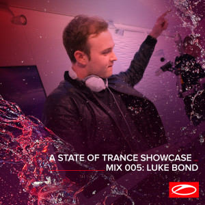 Album A State Of Trance Showcase - Mix 005: Luke Bond oleh Luke Bond