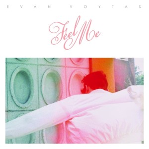 Evan Voytas的專輯Feel Me - EP