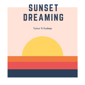 Listen to Sunset Dreaming song with lyrics from Tymur