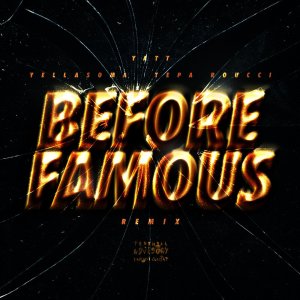 Album Before Famous (feat. YELLASOMA & Tepa Roucci) [Remix] from 