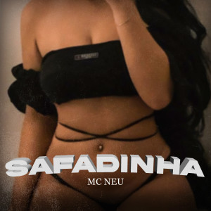 Listen to Safadinha (Explicit) song with lyrics from Mc Neu