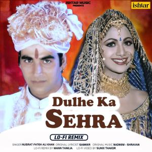 Listen to Dulhe Ka Sehra (Lo-Fi Remix) song with lyrics from Nusrat Fateh Ali Khan