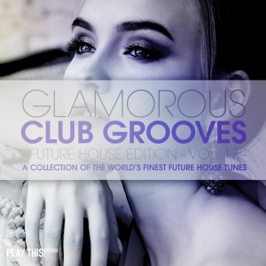 Album Glamorous Club Grooves - Future House Edition, Vol. 17 from Various Artists
