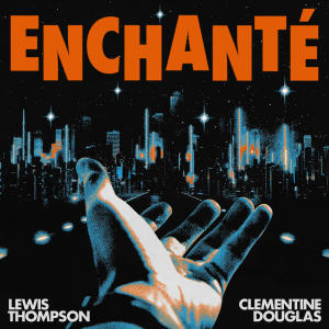 收聽Lewis Thompson的Enchanté (James Hiraeth Remix)歌詞歌曲