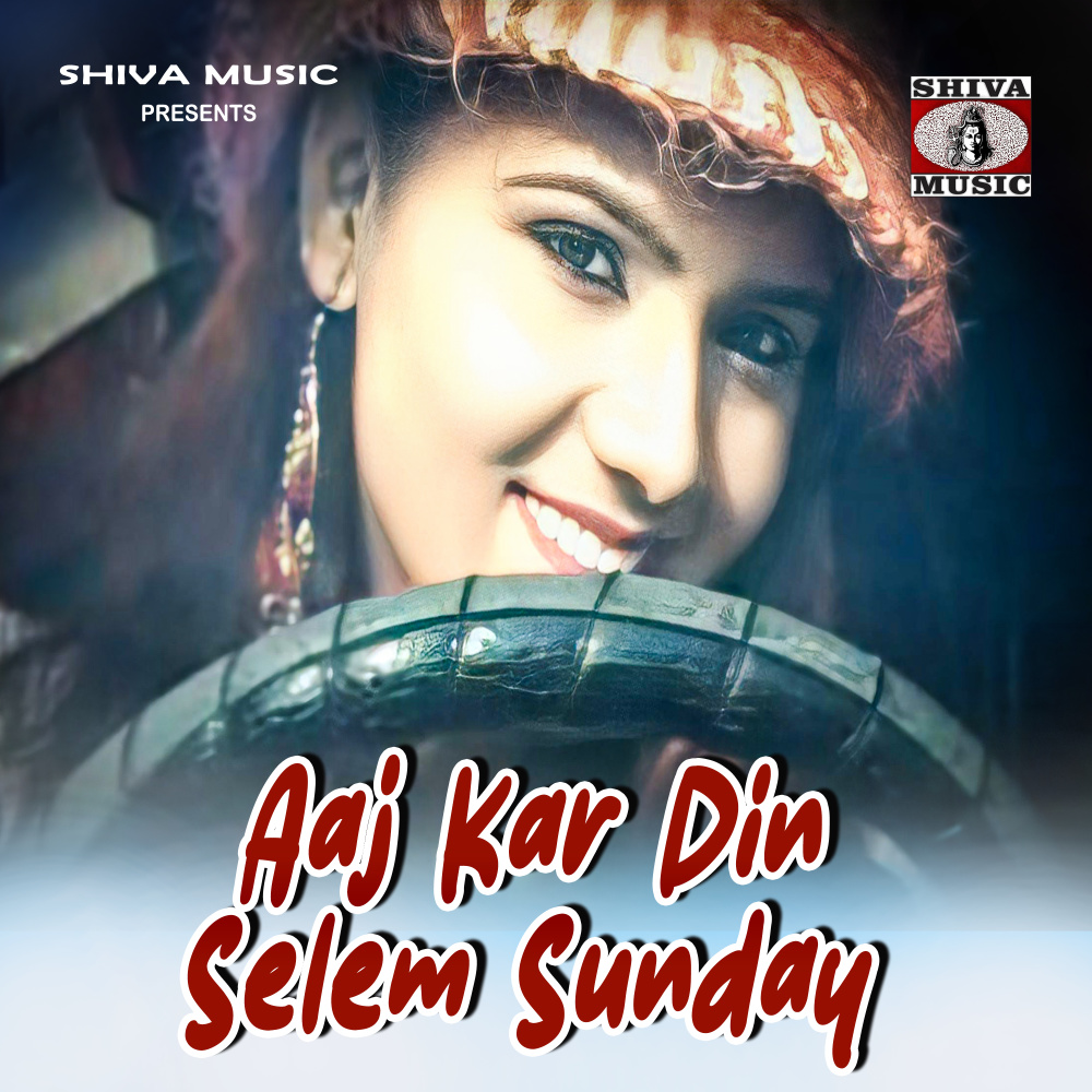 Aaj Kar Din Selem Sunday