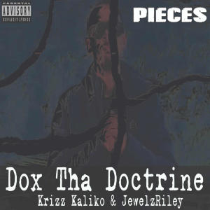 Dox Tha Doctrine的專輯Pieces (feat. Krizz Kaliko & JewelzRiley) [Explicit]