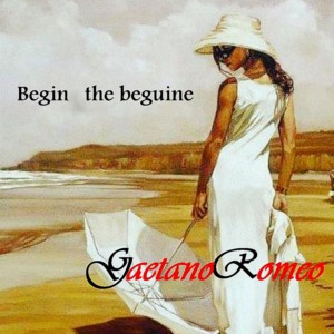ดาวน์โหลดและฟังเพลง Begin the beguine พร้อมเนื้อเพลงจาก Gaetano Romeo
