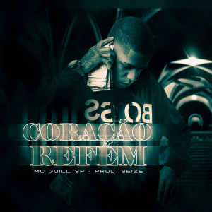 收聽Mc Guill SP的Coração Refém (Explicit)歌詞歌曲