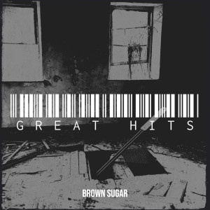 Album Great Hits (Explicit) oleh Brown Sugar