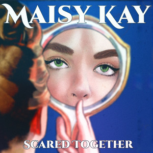 Maisy Kay的專輯Scared Together