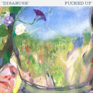 ดาวน์โหลดและฟังเพลง Disabuse (Explicit) พร้อมเนื้อเพลงจาก Fucked Up