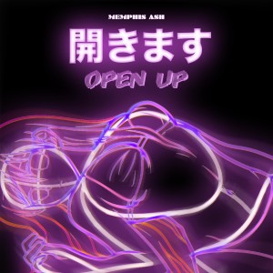 收聽Memphis Ash的Open Up (Explicit)歌詞歌曲