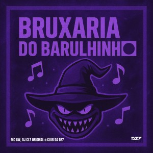 Dengarkan BRUXARIA DO BARULHINHO (Explicit) lagu dari MC GW dengan lirik
