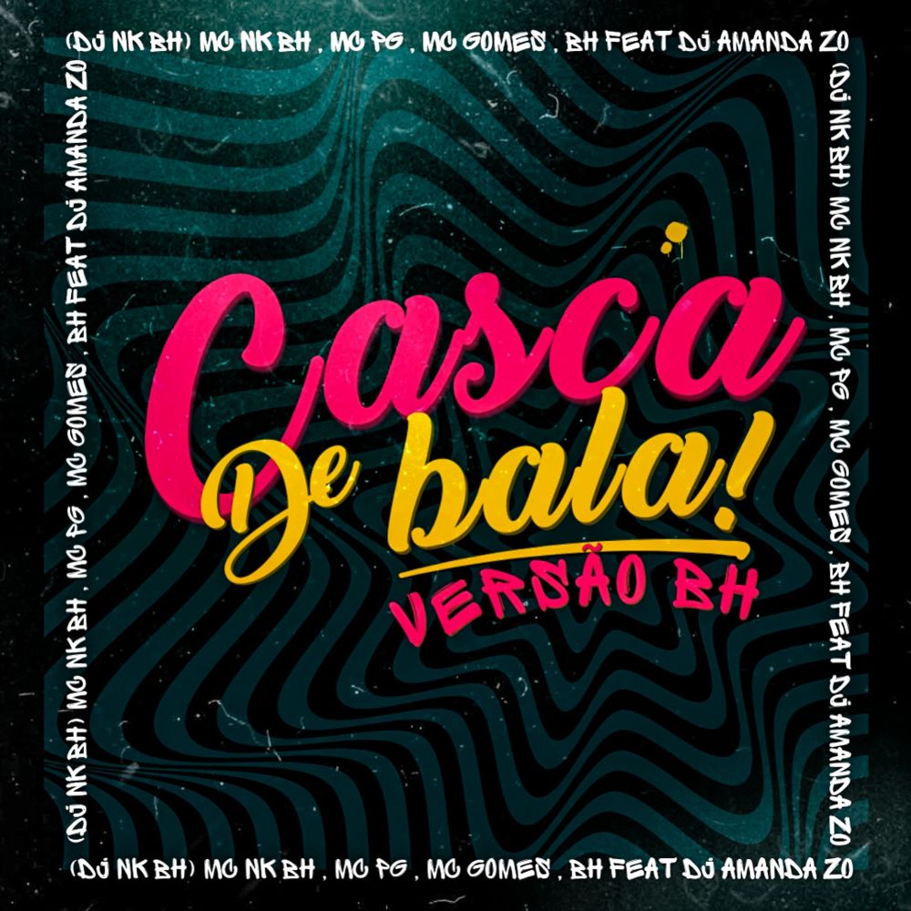 Casca de Bala [Versão Bh] (feat. DJ NK BH & DJ AMANDA ZO|Explicit)