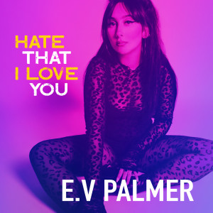 收聽E.V Palmer的Hate That I Love You歌詞歌曲