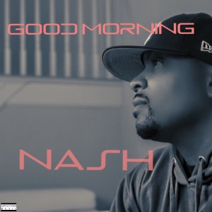 ดาวน์โหลดและฟังเพลง Good Morning (Explicit) พร้อมเนื้อเพลงจาก Nash