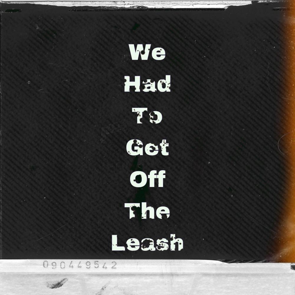 We Had To Get Off The Leash (feat. Jannii) (Explicit)