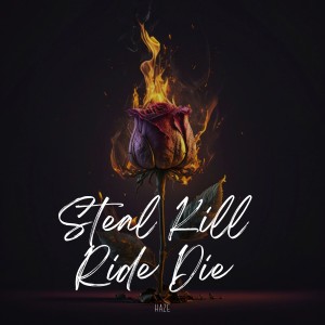 Listen to Steal Kill Ride Die song with lyrics from Haze
